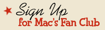 Sign Up for Mac's Fan Club